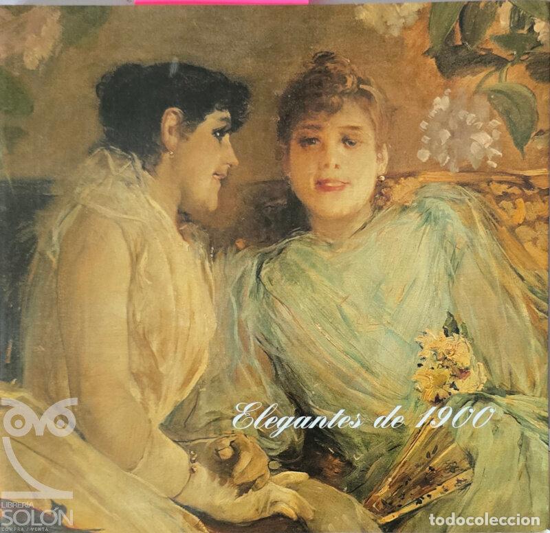 Libros: Elegantes de 1900 - Luis Antonio de Villena/Francisco Javier P&eacute;rez Rojas
