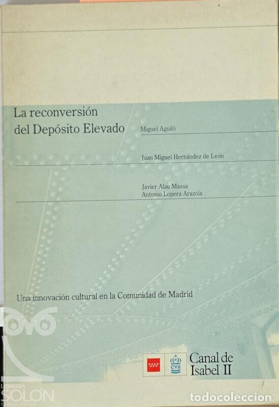 Libri di seconda mano: La reconversi&oacute;n del Dep&oacute;sito Elevado - Miguel Aguil&oacute; et al.