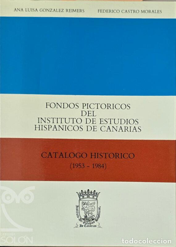 Libri di seconda mano: Fondos pict&oacute;ricos del Instituto de Estudios Hisp&aacute;nicos de Canarias. Cat&aacute;logo hist&oacute;rico (1953-1984).