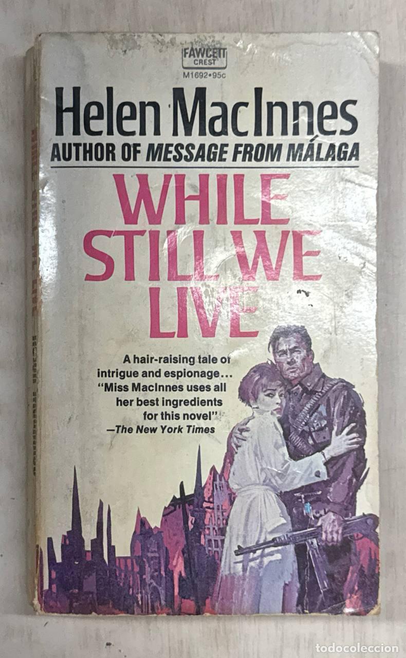 Libros: WHILE STILL WE LIVE - Helen MacInnes.