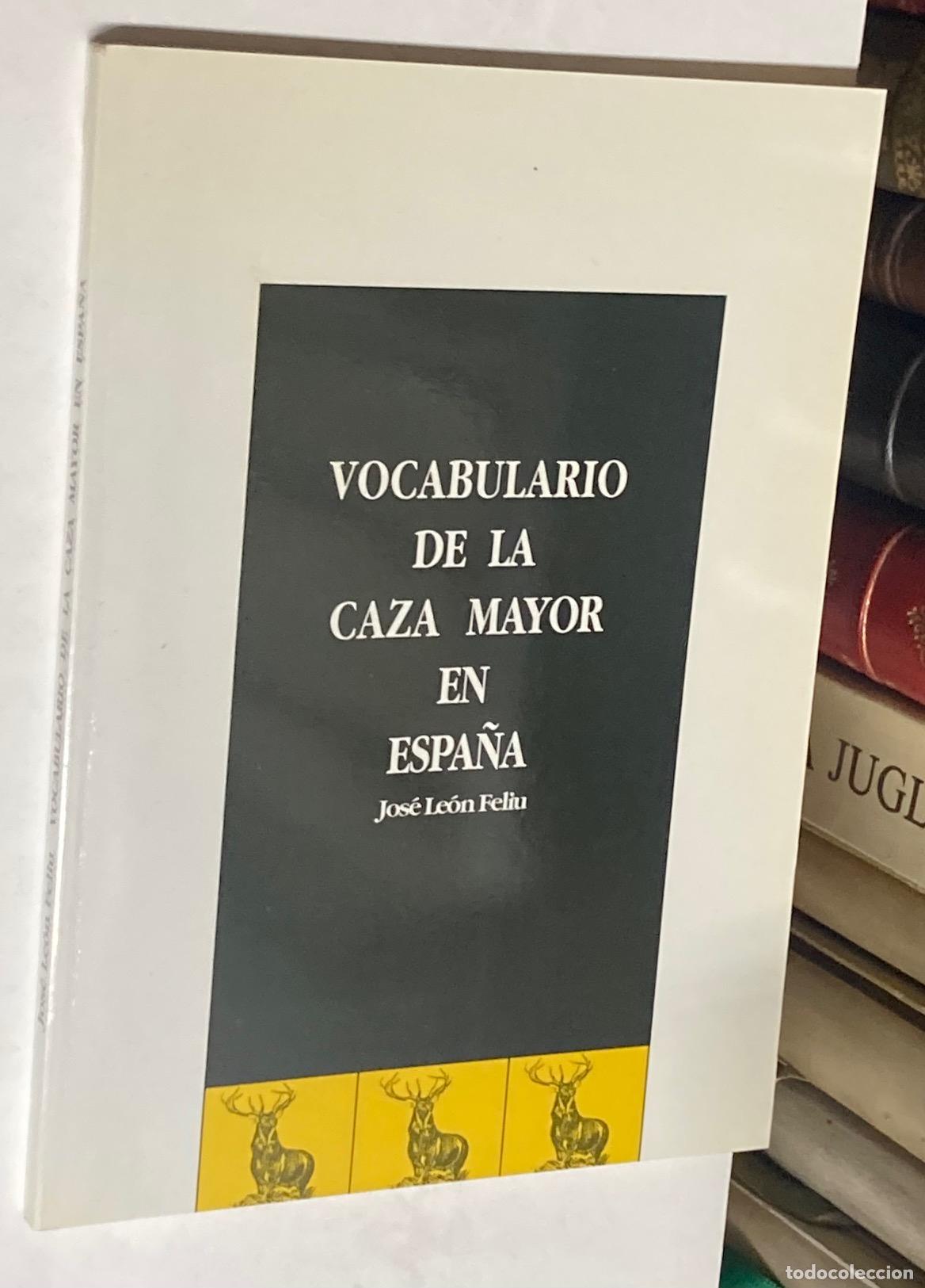 Libros: A&Ntilde;O 2008 - VOCABULARIO DE LA CAZA MAYOR EN ESPA&Ntilde;A POR JOS&Eacute; LE&Oacute;N FELIU