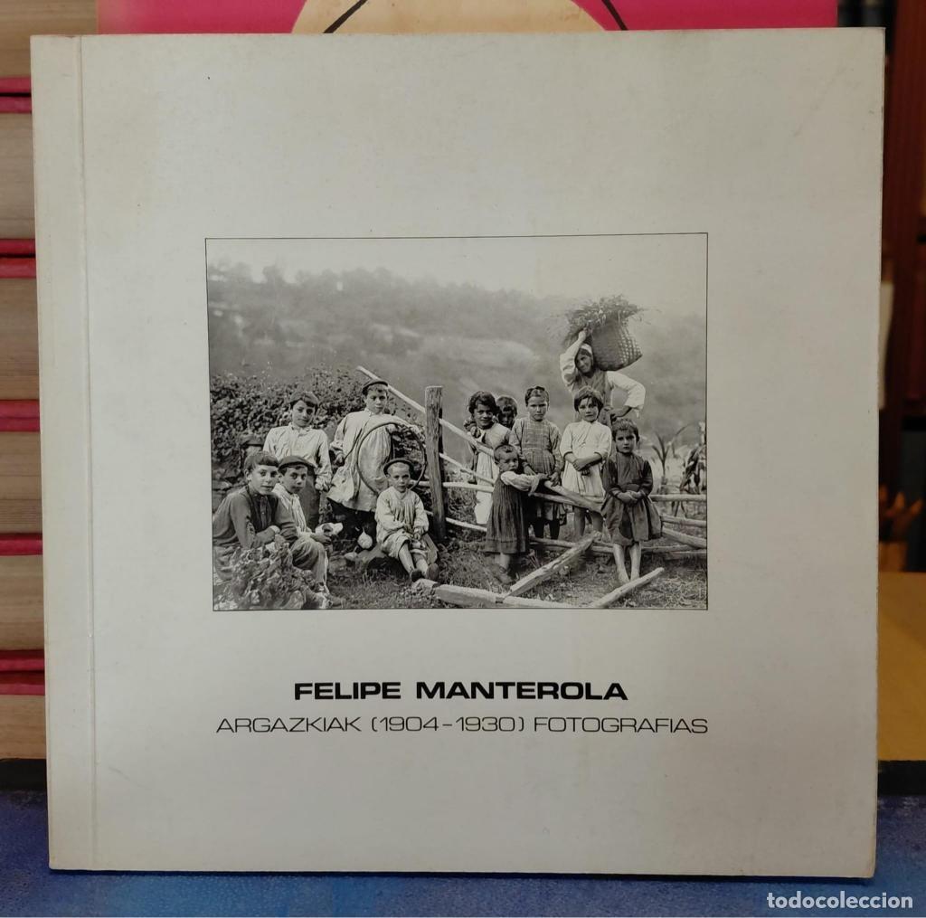 Libros: FELIPE MANTEROLA. ARGAZKIAK FOTOGRAF&Iacute;AS (1904-1930). - MANTEROLA, Ander (Selecc. catalogaci&oacute;n)
