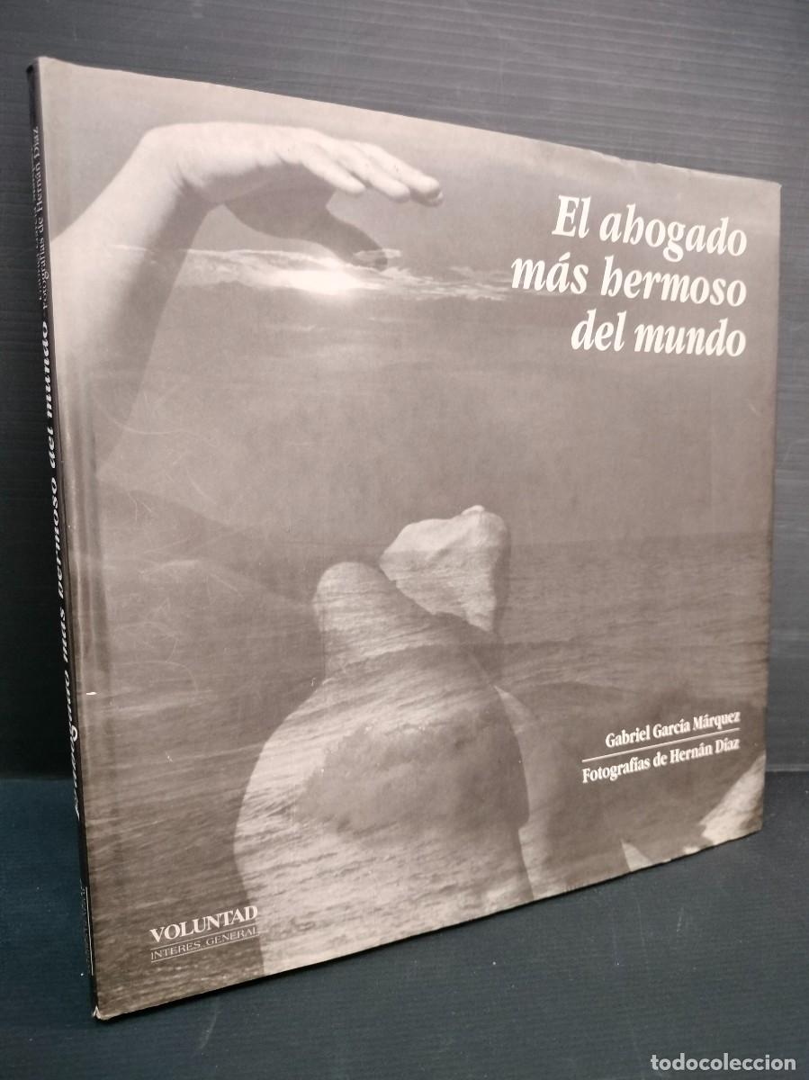 Livres: El ahogado m&aacute;s hermoso del mundo Gabriel Garc&iacute;a M&aacute;rquez Fotograf&iacute;as Hern&aacute;n Diaz Ed. Voluntad 1995