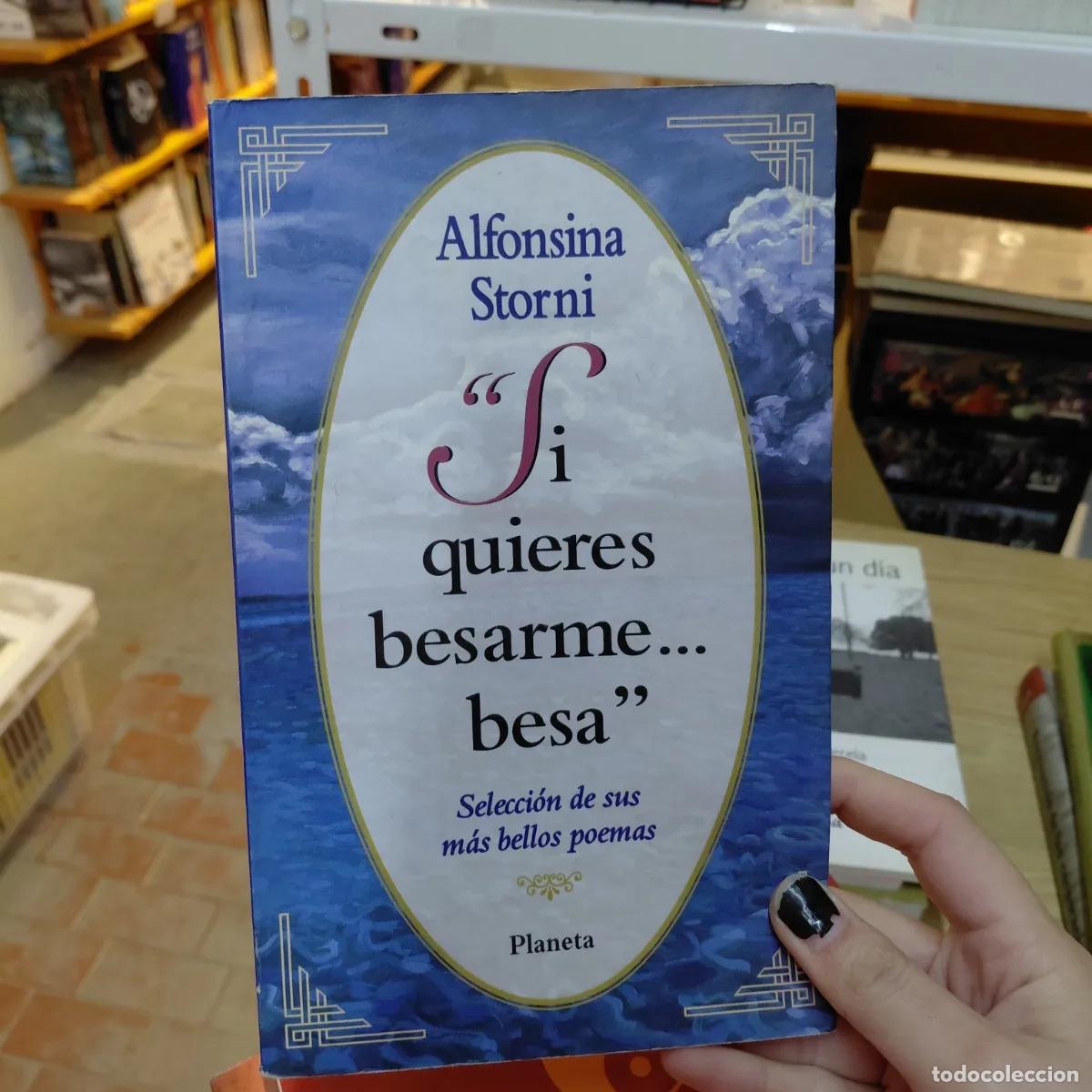 Livres: Si quieres besarme... besa - Alfonsina Storni