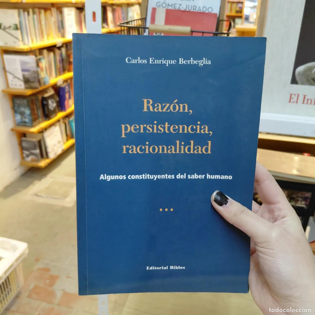 Livres: Razon, persistencia, racionalidad - Calos Enrique Berbeglia