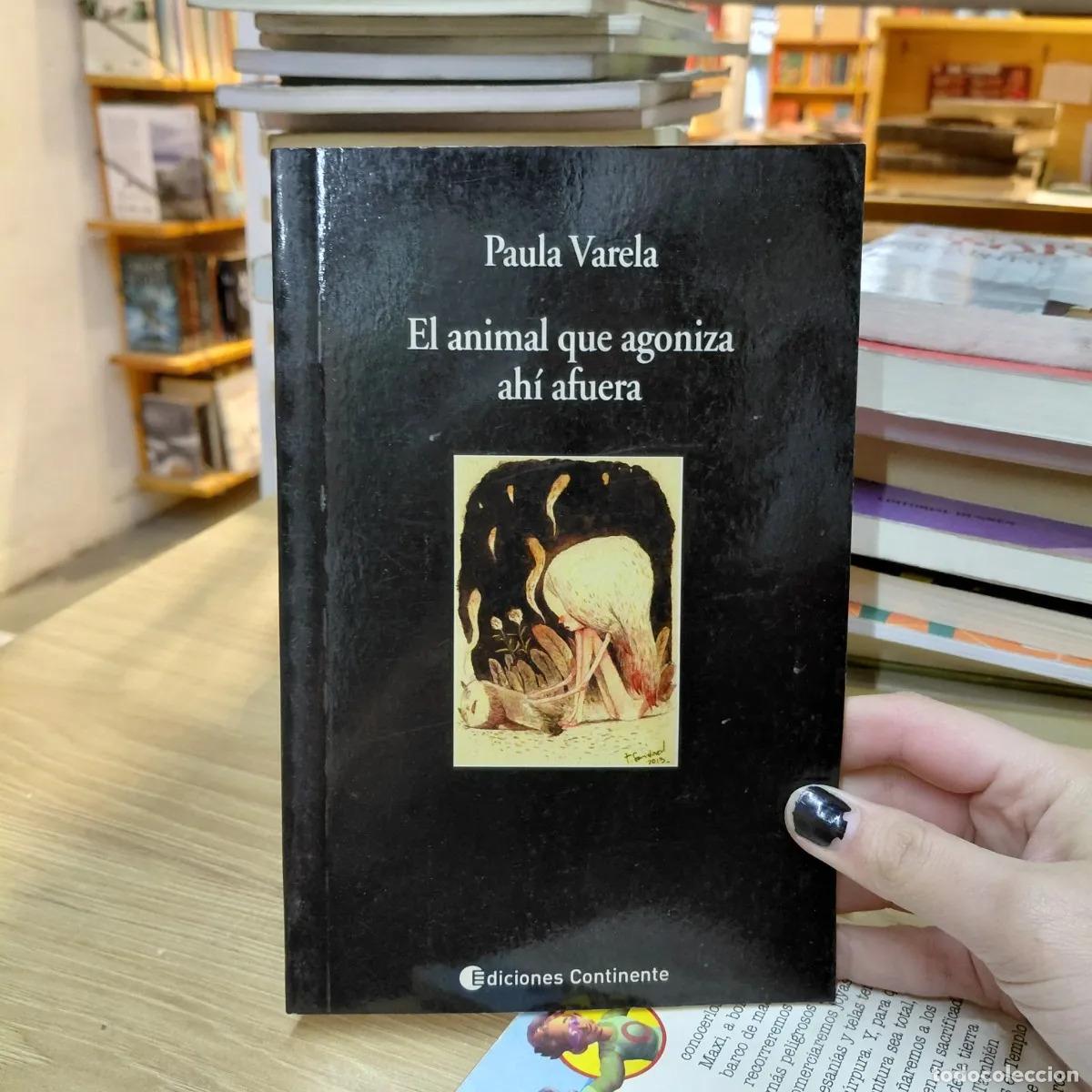 Livros em segunda m&atilde;o: El animal que agoniza ahi afuera - Paula Varela