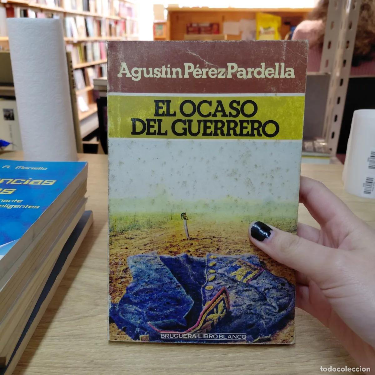Libros: El ocaso del guerrero - Agustin Perez Pardella - Foto 1
