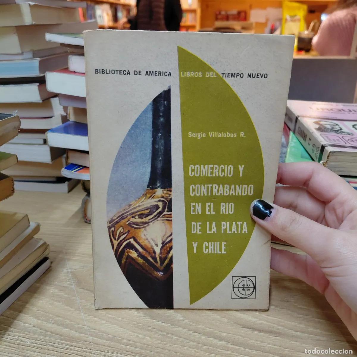 Libri di seconda mano: Comercio y contrabando en el rio de la plata y Chile - Sergio Villalobos R.