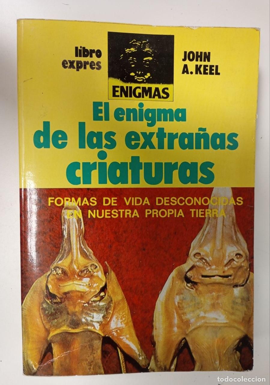 Libros: El enigma de las extra&ntilde;as criaturas. - Keel, John A. (1930-2009) / Porta, Lidia . tr.