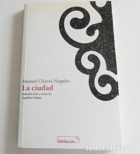 Libros: LA CIUDAD - MANUEL CHAVES NOGALES - LIBRO - DE COLECCI&Oacute;N SEVILLA LEE -- EN BUEN ESTADO