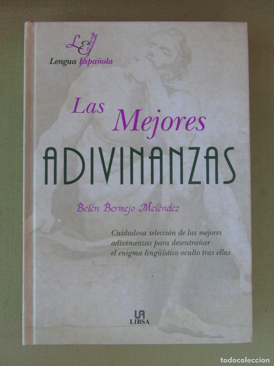 Libros: LAS MEJORES ADIVINANZAS. SELECCI&Oacute;N BEL&Eacute;N BERMEJO MEL&Eacute;NDEZ. LIBSA EDITORIAL. 2000