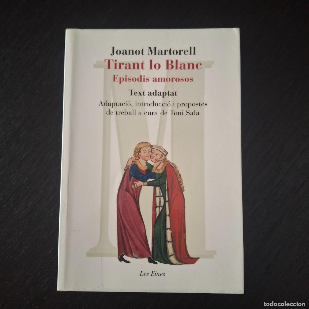 Libros: TIRANT LO BLANC EPISODIS AMOROSOS - JOANOT MARTORELL - LES EINES - DECIMA EDICION 2018 - CATALAN
