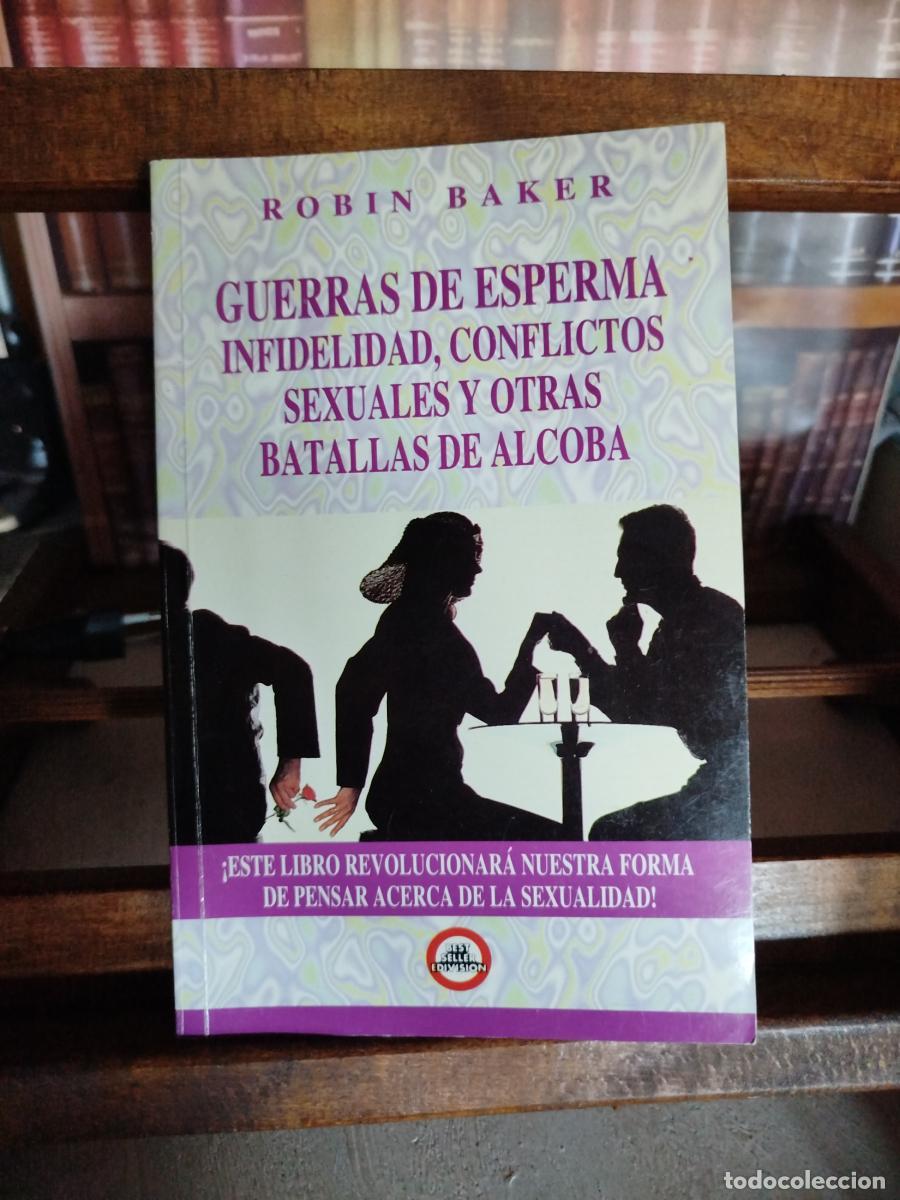Libros: Guerras de esperma: infidelidad, conflictos sexuales y otras batallas de alcoba - Baker, Robin