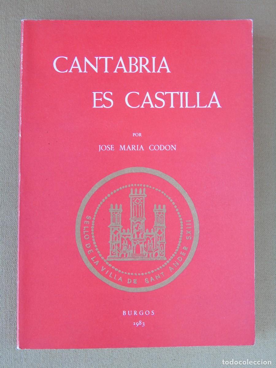 B&uuml;cher: CANTABRIA ES CASTILLA. JOS&Eacute; M&ordf; COD&Oacute;N. BURGOS 1983. CON DEDICATORIA DEL AUTOR. IMPRENTA ALDECOA.