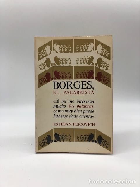 Libros: PEICOVICH, Esteban. - Borges, el palabrista