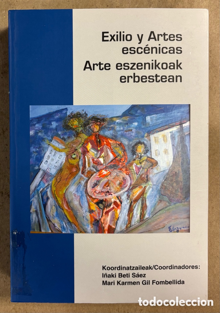 Livros em segunda m&atilde;o: EXILIO Y ARTES ESC&Eacute;NICAS - ARTE ESZENIKOAK ERBESTEAN. I&Ntilde;AKI BETI S&Aacute;EZ Y MARI KARMEN GIL FOMBELLIDA
