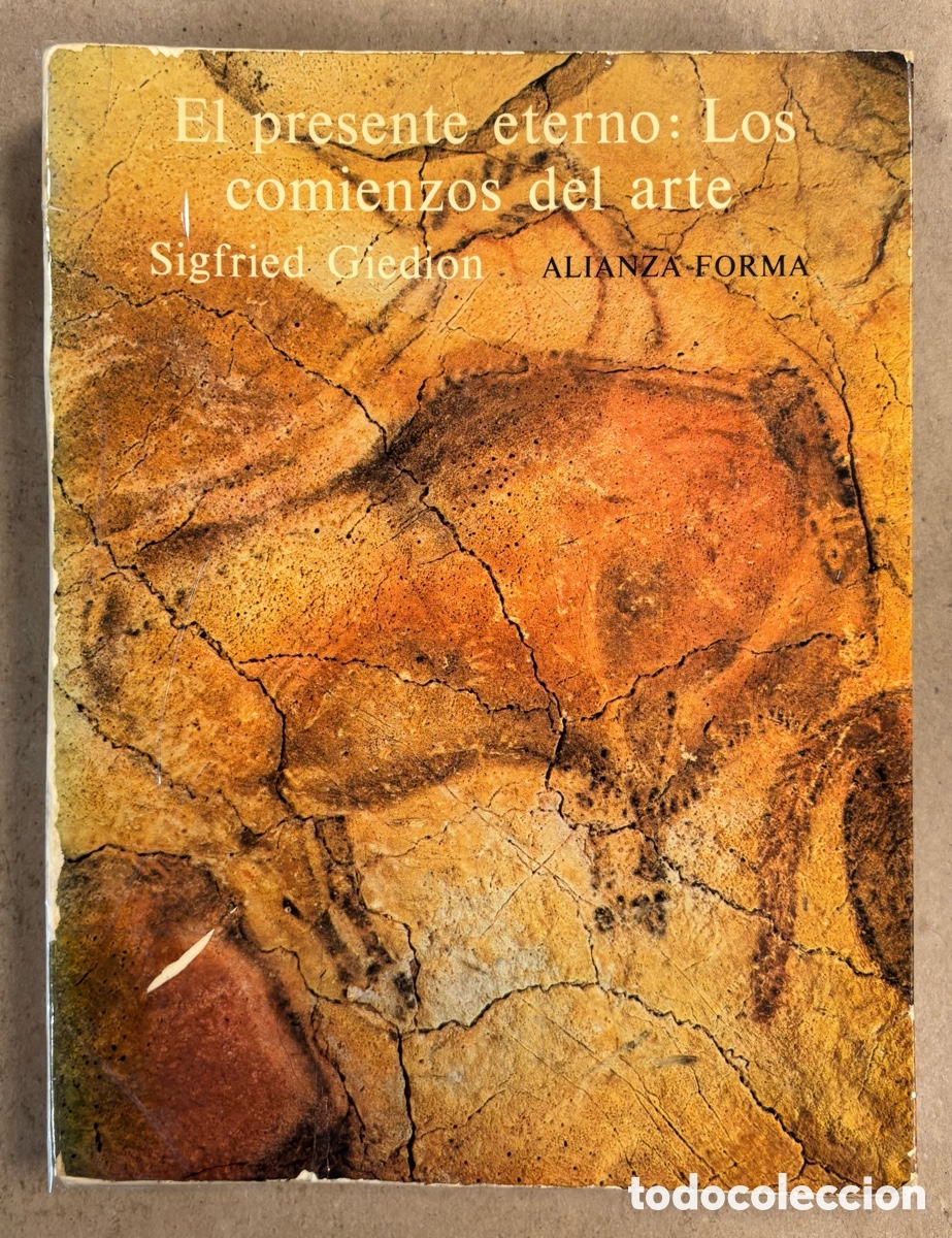 books: EL PRESENTE ETERNO: LOS COMIENZOS DEL ARTE. SIGFRIED GIEDION. ALIANZA EDITORIAL 1981.