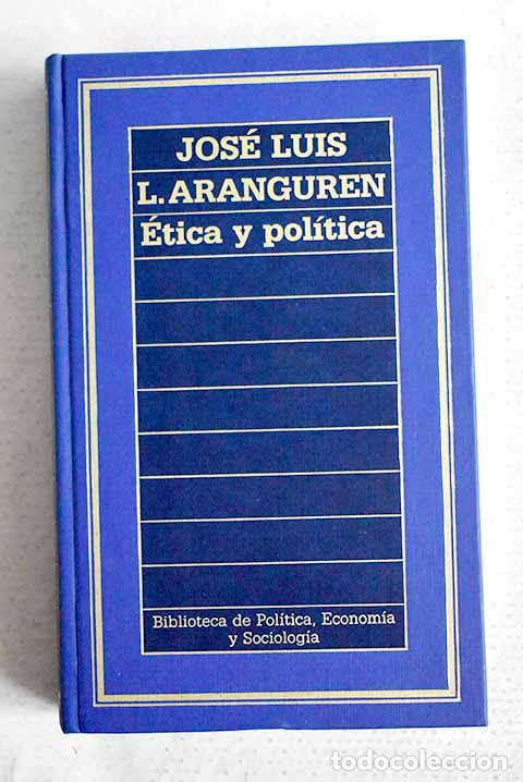 Libros: Etica y pol&iacute;tica: L&oacute;pez Aranguren, Jos&eacute; Luis.- L&oacute;pez Aranguren, Jos&eacute; Luis
