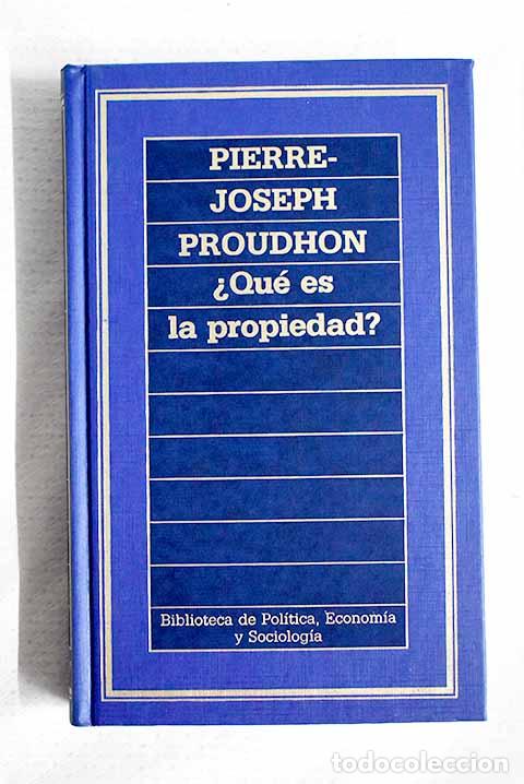 Libros: &iquest;Qu&eacute; es la propiedad?.- Proudhon, Pierre-Joseph