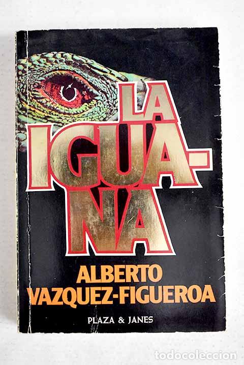 Libros: La iguana: V&aacute;zquez-Figueroa, Alberto.- V&aacute;zquez-Figueroa, Alberto