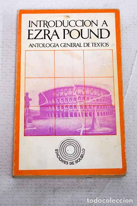 Libros: Introducci&oacute;n a Ezra Pound: antolog&iacute;a general de textos.- Pound, Ezra