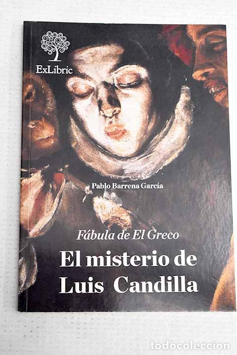 Libros: F&aacute;bula de El Greco: el misterio de Luis Candilla.- Barrena, Pablo