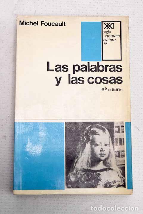 Libros: Las palabras y las cosas: una arqueolog&iacute;a de las ciencias humanas.- Foucault, Michel