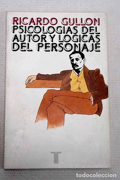 Libros: Psicolog&iacute;as del autor y l&oacute;gicas del personaje.- Gull&oacute;n, Ricardo