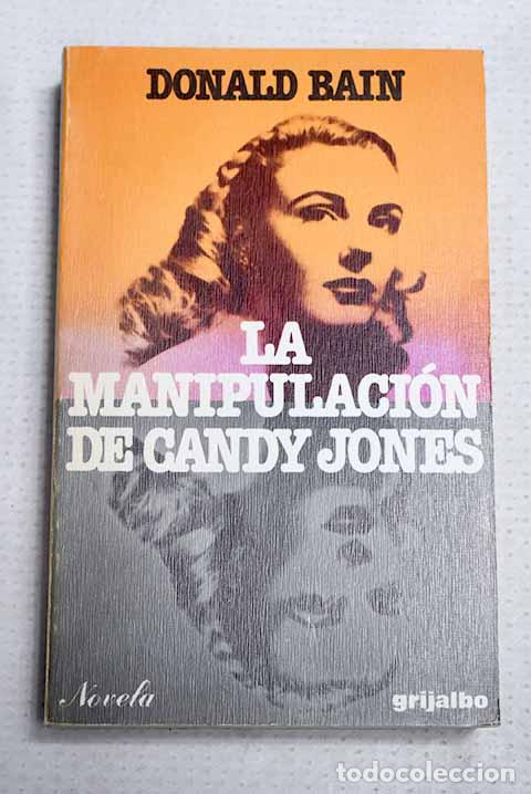 Libros: La manipulaci&oacute;n de Candy Jones.- Bain, Donald