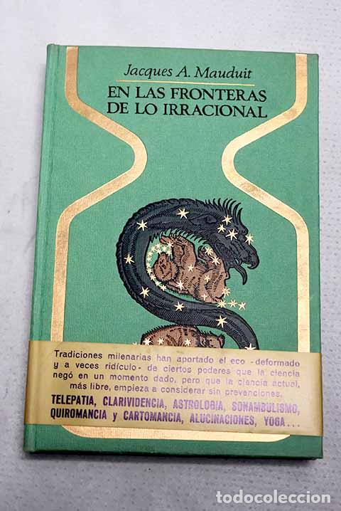 Libros: En las fronteras de lo irracional.- Mauduit, Jacques A.