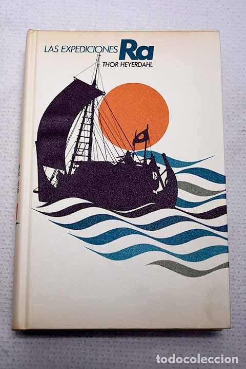 Libros: Las expediciones Ra: Heyerdahl, Thor.- Heyerdahl, Thor