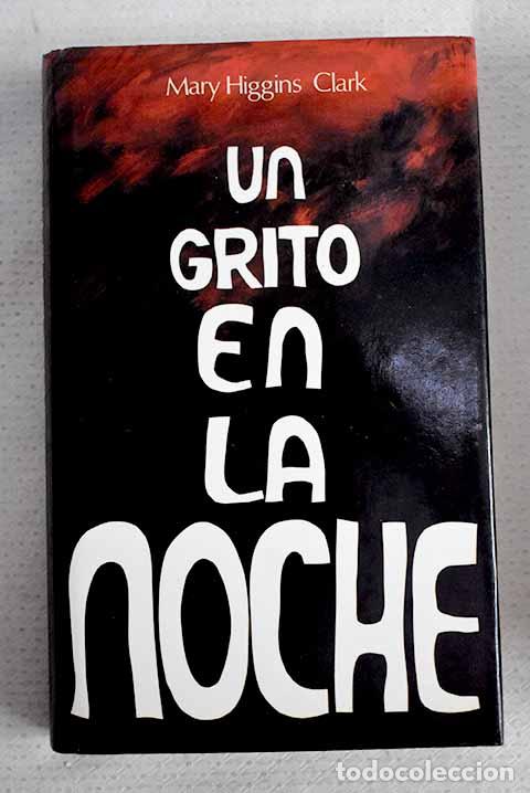Libros: Un grito en la noche.- Clark, Mary Higgins