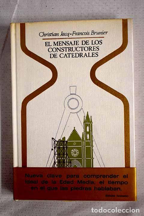 Libros: El mensaje de los constructores de catedrales.- Jacq, Christian