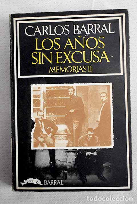 Livros em segunda m&atilde;o: Los a&ntilde;os sin excusa: Barral, Carlos.- Barral, Carlos