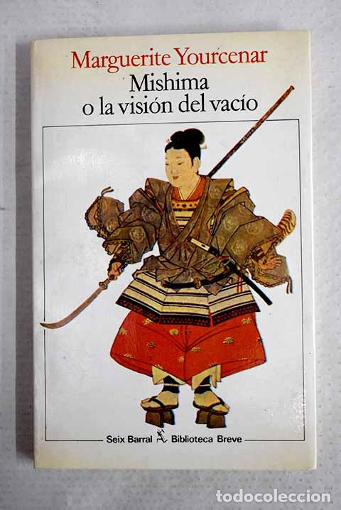 Livros em segunda m&atilde;o: Mishima o La visi&oacute;n del vac&iacute;o.- Yourcenar, Marguerite