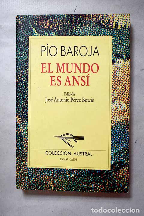 Libros: El mundo es ans&iacute;: Baroja, P&iacute;o.- Baroja, P&iacute;o