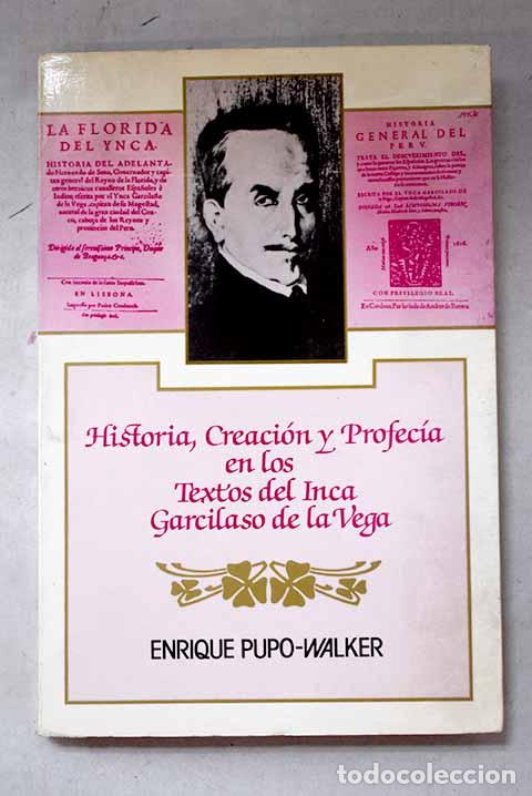 Libros: Historia, creaci&oacute;n y profec&iacute;a en los textos del Inca Garcilaso dela Vega.- Pupo-Walker, Enrique