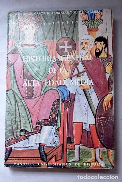 Libros: Historia general de la Alta Edad Media.- Garc&iacute;a de Cort&aacute;zar, Jos&eacute; &Aacute;ngel
