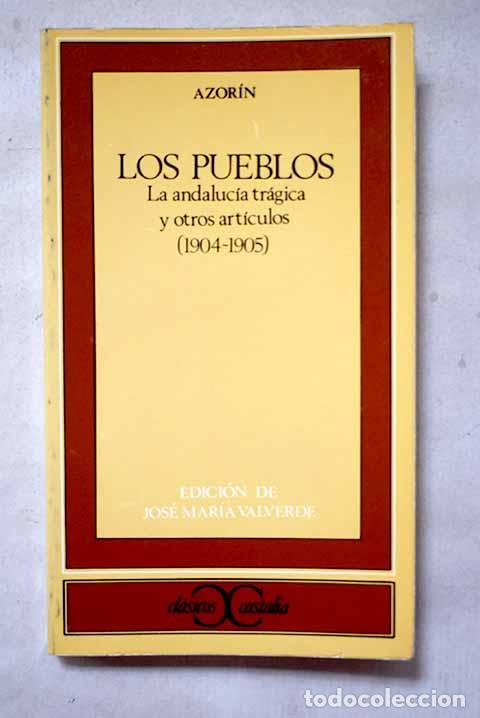 Livres: Los pueblos: La Andaluc&iacute;a tr&aacute;gica y otros art&iacute;culos : (1904-1905).- Martinez Ruiz, Jos&eacute; (Azor&iacute;n)