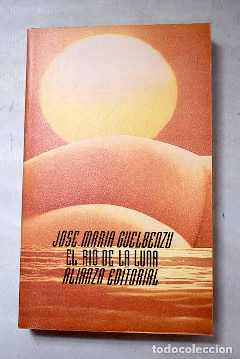 Livres: El rio de la luna: Guelbenzu, Jos&eacute; Mar&iacute;a.- Guelbenzu, Jos&eacute; Mar&iacute;a