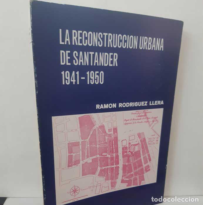 B&uuml;cher: LA RECONSTRUCCI&Oacute;N URBANA DE SANTANDER 1941-1950 - RODR&Iacute;GUEZ LLERA, RAM&Oacute;N