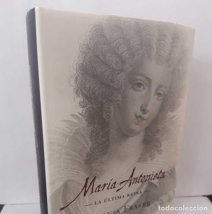 B&uuml;cher: MAR&Iacute;A ANTONIETA. LA &Uacute;LTIMA REINA - FRASER, ANTONIA