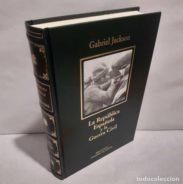 Libros: LA REP&Uacute;BLICA ESPA&Ntilde;OLA Y LA GUERRA CIVIL - JACKSON, GABRIEL