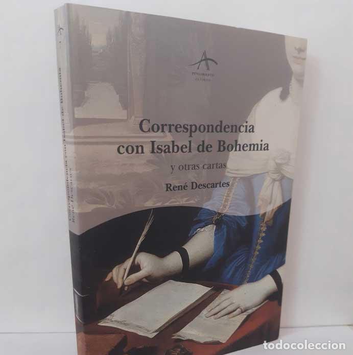 B&uuml;cher: CORRESPONDENCIA CON ISABEL DE BOHEMIA Y OTRAS CARTAS - DESCARTES, REN&Eacute;