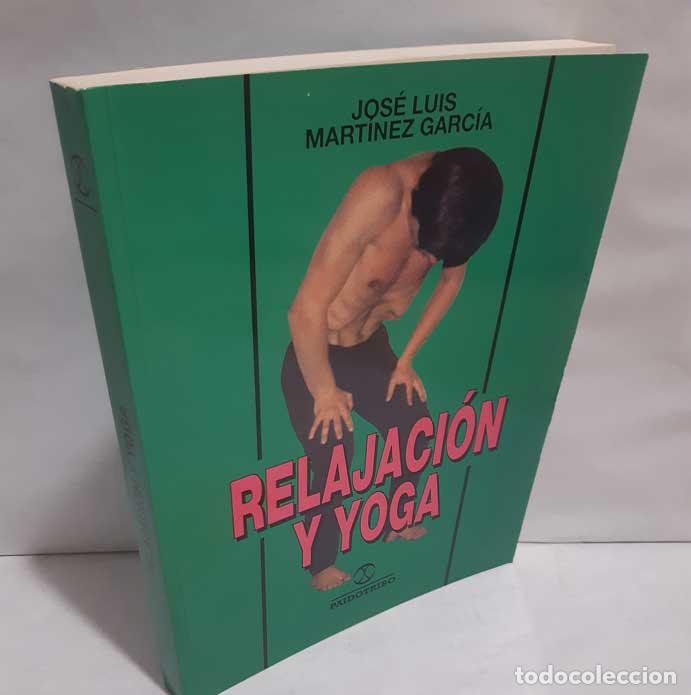 Libri di seconda mano: RELAJACI&Oacute;N Y YOGA - MART&Iacute;NEZ GARC&Iacute;A, JOS&Eacute; LUIS