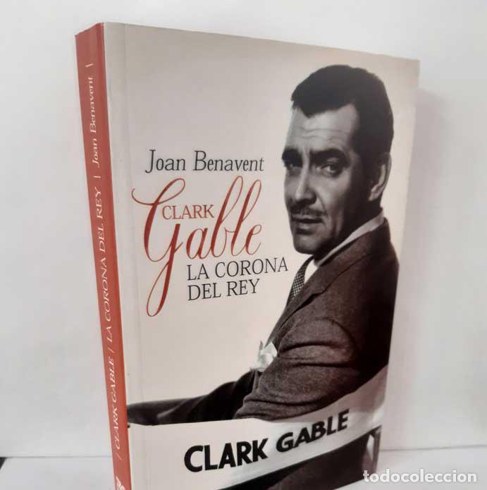 B&uuml;cher: CLARK GABLE. LA CORONA DEL REY - BENAVENT, JOAN