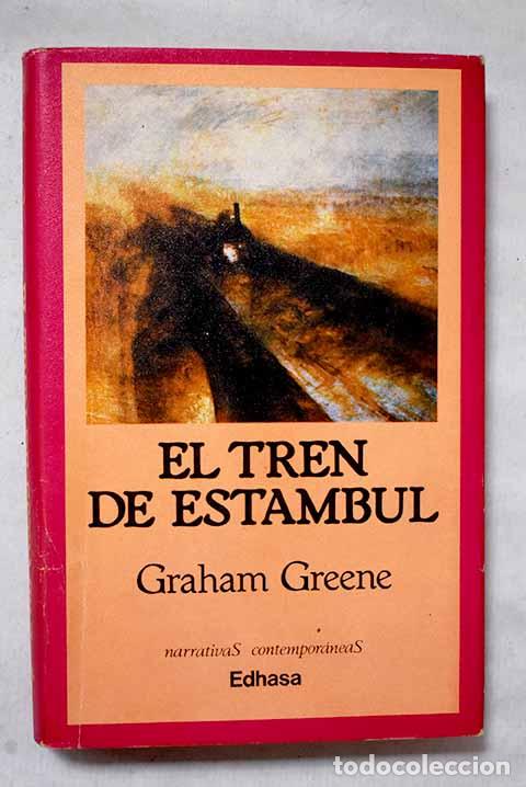 Libros: El tren de Estambul: Greene, Graham.- Greene, Graham