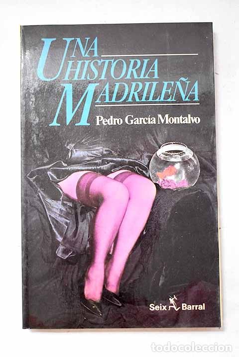 Libros: Una Historia madrile&ntilde;a.- Garc&iacute;a Montalvo, Pedro