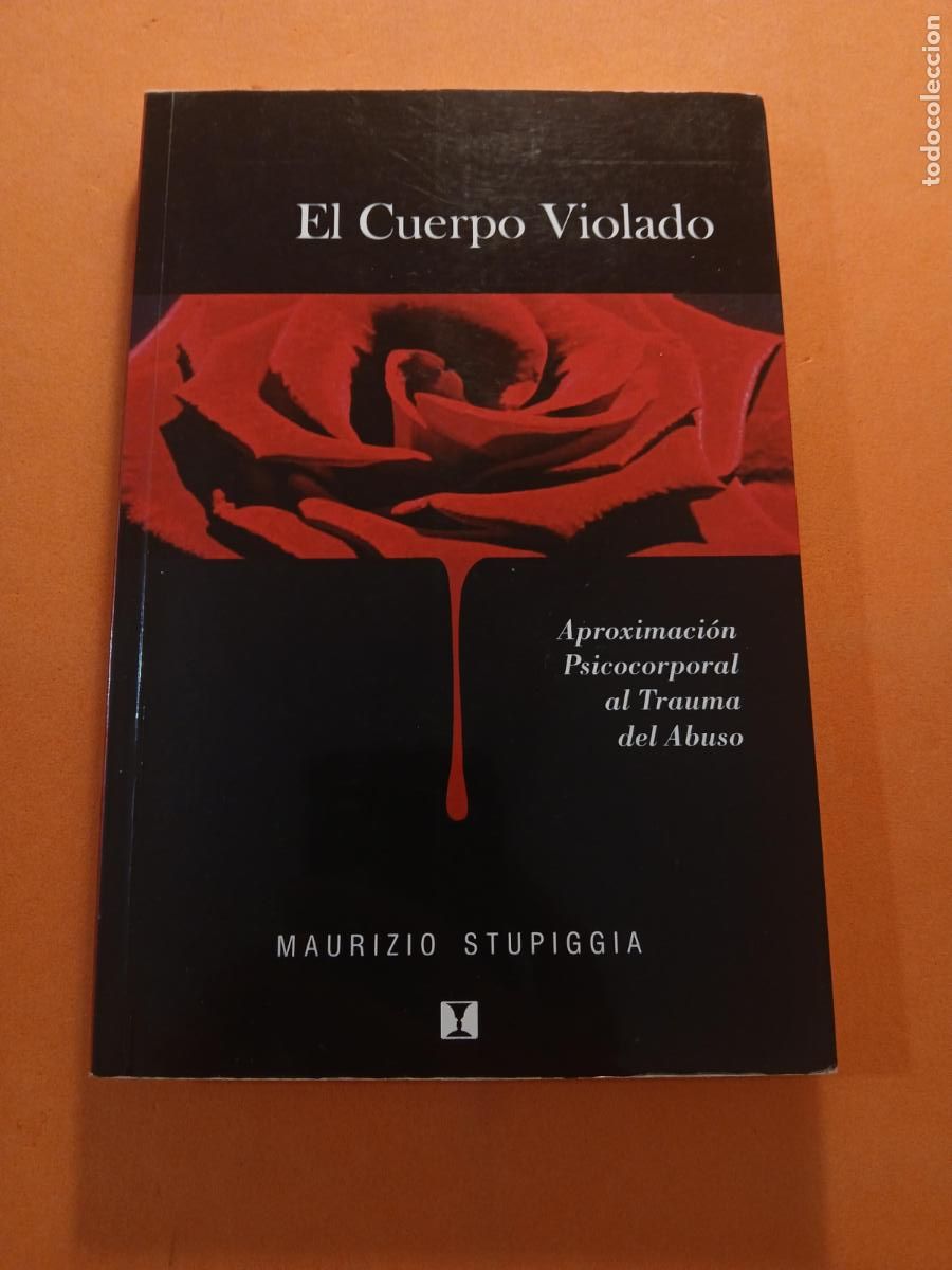 Livres: EL CUERPO VIOLADO, APROXIMACION PSICOPORPORAL TRAUMA ABUSO � CUERPO MENTE - MAURIZIO STUPIGGIA