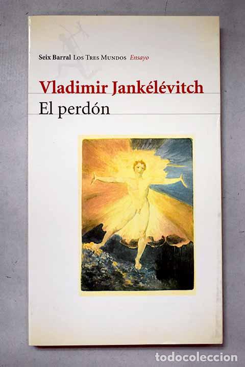 Libros: El perd&oacute;n: Jank&eacute;l&eacute;vitch, Vladimir.- Jank&eacute;l&eacute;vitch, Vladimir